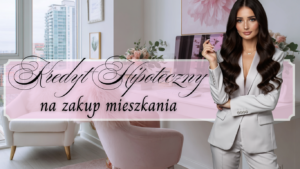Kredyt hipoteczny na zakup mieszkania