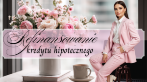 Refinansowanie kredytu hipotecznego Wrocław