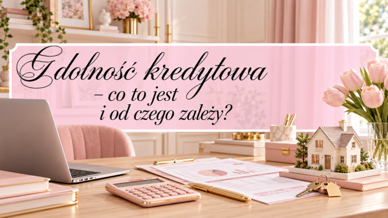 Zdolność kredytowa – co to jest i od czego zależy?